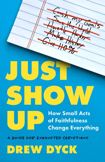 Just Show Up - Drew Dyck