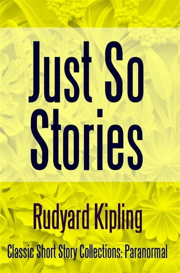 Just So Stories - Kipling Rudyard