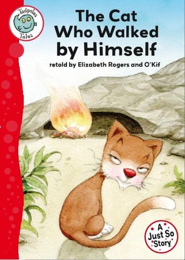 Just So Stories - The Cat Who Walked by Himself - Elizabeth Rogers