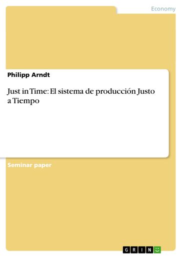 Just in Time: El sistema de producción Justo a Tiempo - Philipp Arndt