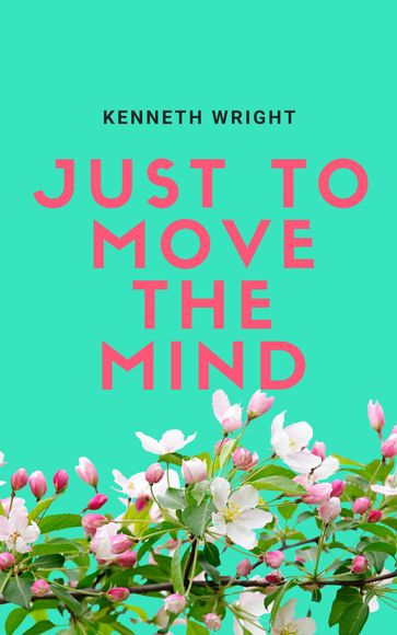 Just To Move The Mind - Kenneth Wright