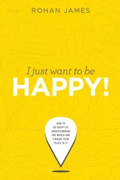I Just Want To Be Happy: 