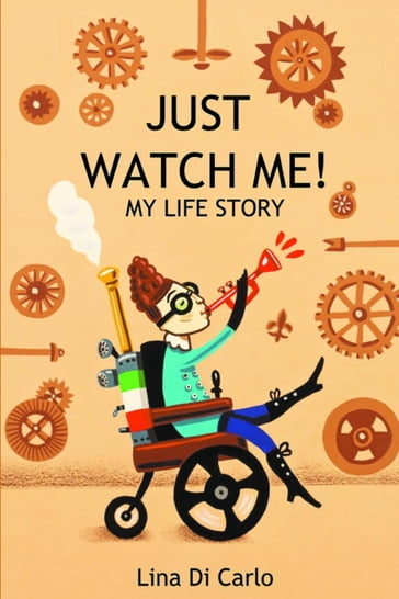 Just Watch Me! My Life Story - Lina Di Carlo