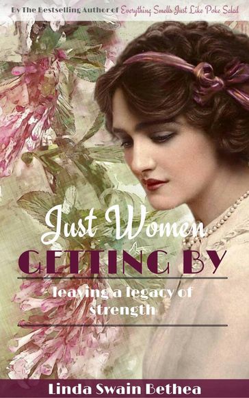 Just Women Getting By - Leaving a Legacy of Strength - Linda Swain Bethea