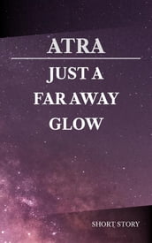 Just a Far Away Glow