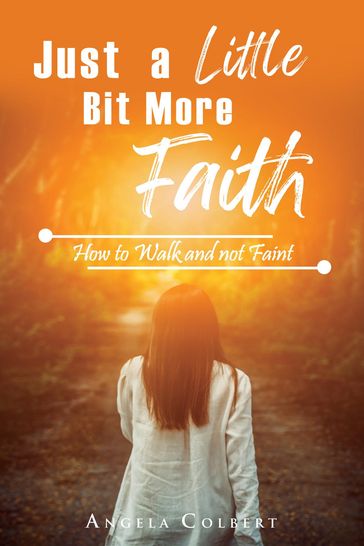 Just a Little Bit More Faith - Angela Colbert