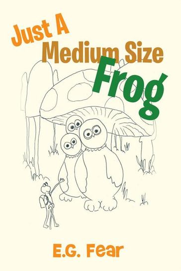 Just a Medium Size Frog - E.G. Fear