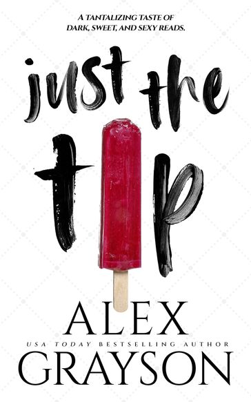 Just the Tip - Alex Grayson