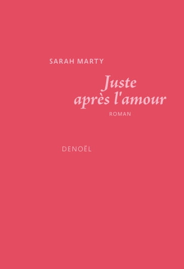 Juste après l'amour - Sarah Marty