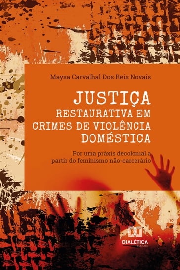 Justiça Restaurativa em crimes de violência doméstica - Maysa Carvalhal Dos Reis Novais