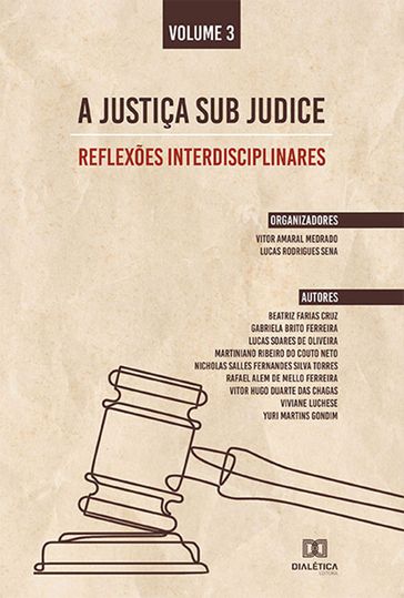 A Justiça sub judice - reflexões interdisciplinares - Vitor Amaral Medrado - Lucas Rodrigues Sena