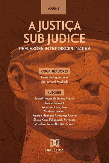 A Justiça sub judice - reflexões interdisciplinares - Lucas Rodrigues Sena - Vitor Amaral Medrado