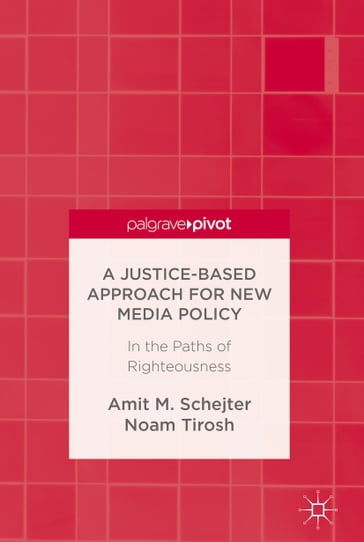 A Justice-Based Approach for New Media Policy - Amit M. Schejter - Noam Tirosh