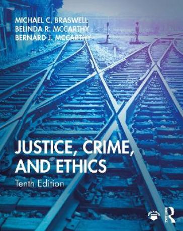 Justice, Crime, and Ethics - Michael C. Braswell - Belinda R. McCarthy - Bernard J. McCarthy