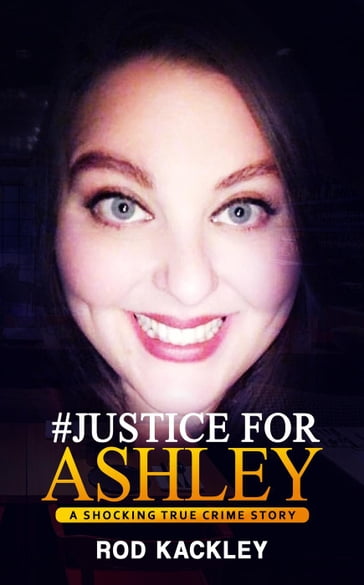 #Justice For Ashley - Rod Kackley