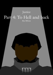 Justice: Part 4: To Hell and back