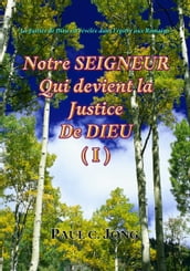 La Justice de Dieu est révélée dans l épître aux Romains - Notre SEIGNEUR Qui devient la Justice De DIEU (I)
