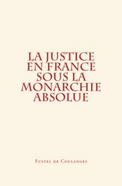 La Justice en France sous la monarchie absolue