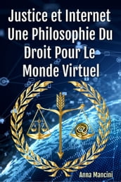 Justice et Internet, Une Philosophie du Droit pour le Monde Virtuel