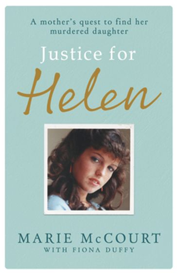 Justice for Helen: As featured in The Mirror - Marie McCourt