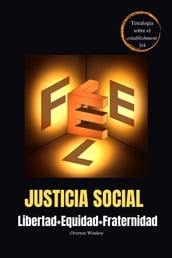 Justicia Social: Libertad + Equidad + Fraternidad (Derechos Constitucionales de 2.ª y 3.ª G)