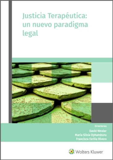 Justicia terapéutica: un nuevo paradigma legal - David B. Wexler - Francisca Fariña Rivera - María Silvia Oyhamburu
