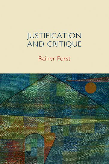 Justification and Critique - Rainer Forst