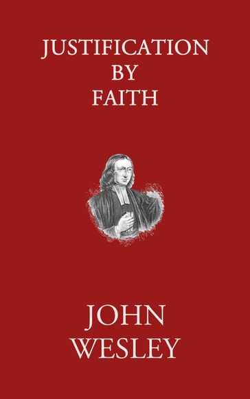 Justification by Faith - John Wesley