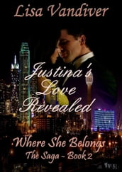 Justina s Love Revealed: Where She Belongs, The Saga-Book 2