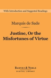 Justine, Or the Misfortunes of Virtue (Barnes & Noble Digital Library)