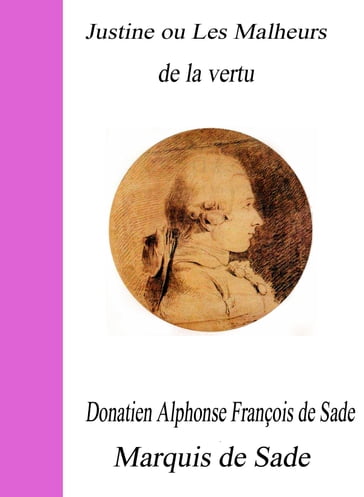 Justine ou Les Malheurs de la vertu - Donatien Alphonse François de Sade