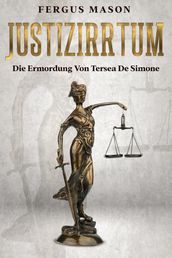 Justizirrtum: Die Ermordung Von Tersea De Simone