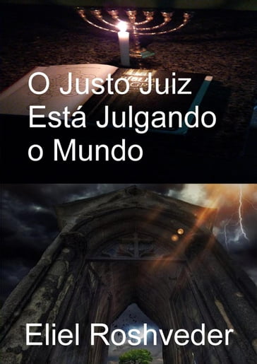 O Justo Juiz Está Julgando o Mundo - Eliel Roshveder