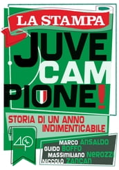 Juve campione. Storia di un anno indimenticabile