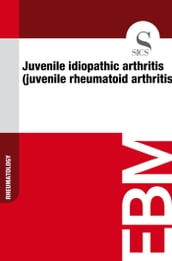 Juvenile Idiopathic Arthritis (Juvenile Rheumatoid Arthritis)