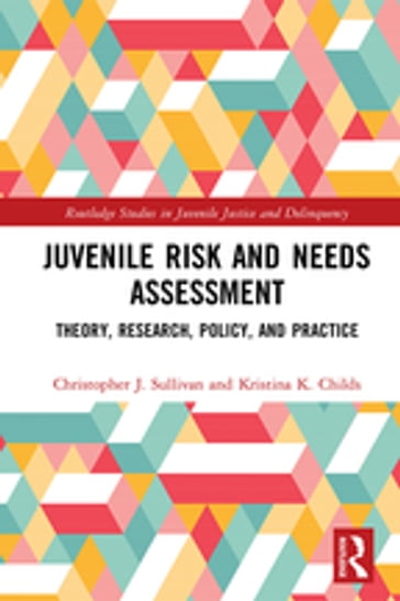Juvenile Risk and Needs Assessment - Christopher J. Sullivan - Kristina K. Childs