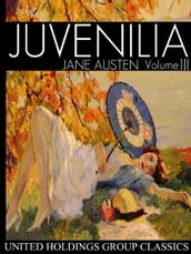 Juvenilia Volume III