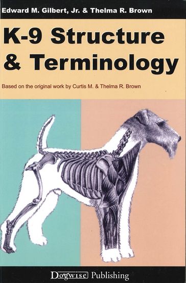 K-9 Structure & Terminology - Edward M Gilbert Jr. - Thelma R Brown