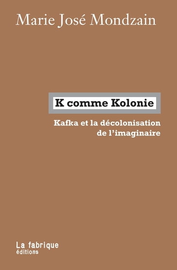 K comme Kolonie - Marie José Mondzain