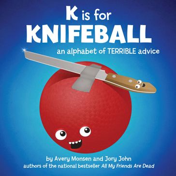 K is for Knifeball - Avery Monsen - Jory John