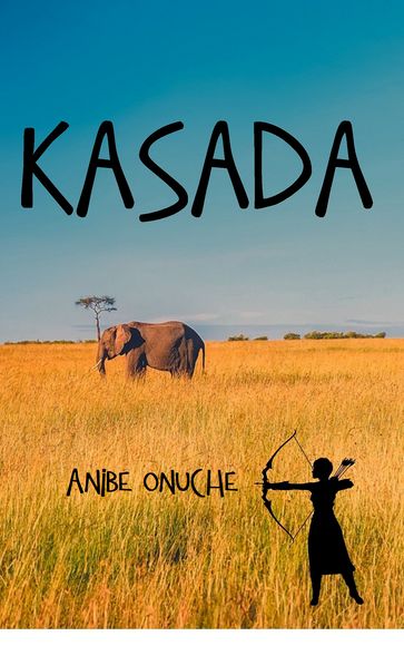 KASADA : THE AFRICA ADVENTURE - ANIBE ONUCHE