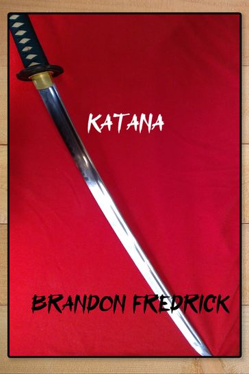 KATANA - Brandon Fredrick