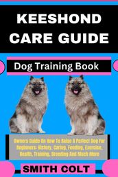 KEESHOND CARE GUIDE Dog Training Book