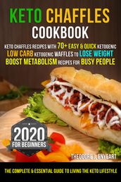 KETO CHFFL CKBK: Keto Chaffles Recipes: 70+ Easy & Quick Ketogenic Recipes for busy people