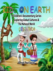 KIDS ON EARTH A CHILDREN S DOCUMENTARY SERIES EXPLORING GLOBAL CULTURES & THE NATURAL WORLD - COSTA RICA