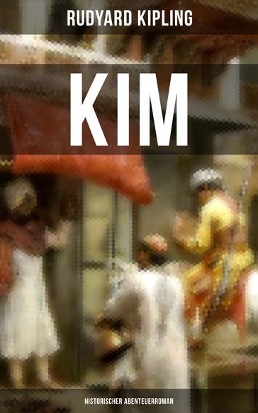 KIM: Historischer Abenteuerroman - Kipling Rudyard