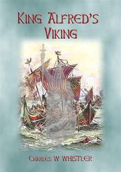 KING ALFRED S VIKING - the creation of Alfred s Fleet