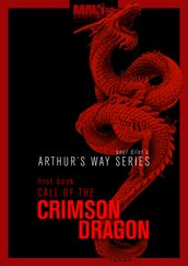 A KING ARTHUR S STORY / FIRST BOOK / CALL OF THE CRIMSON DRAGON