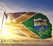 KNCCI Vihiga: enabling county revenue raising legislation