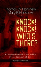 KNOCK! KNOCK! WHO S THERE? 5 Detective Hamilton Cleek Riddles in One Premium Edition